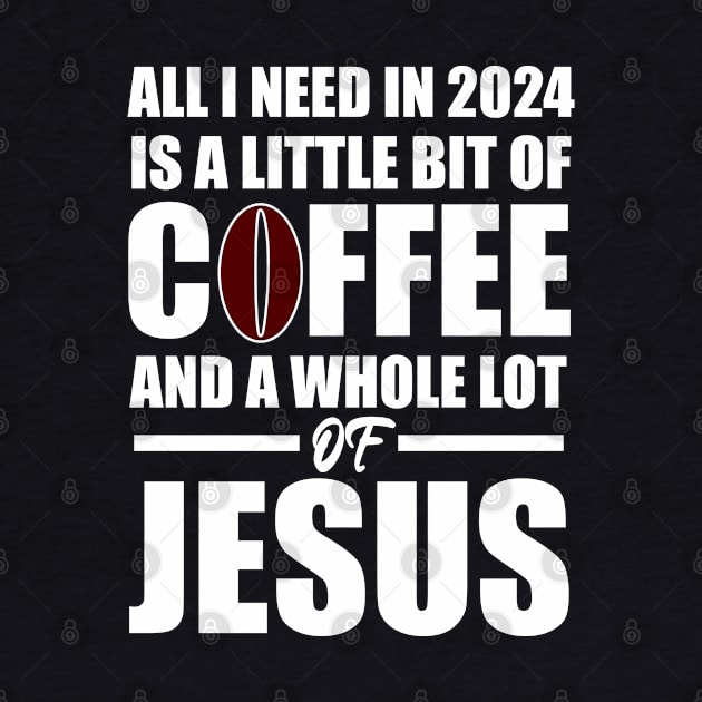 A Little Bit of Coffee And A whole Lot Of Jesus 2024 by Merchweaver